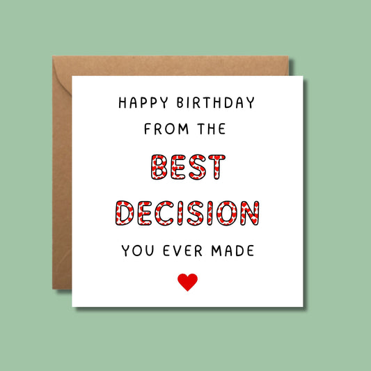 Happy birthday from the best decision you ever made card